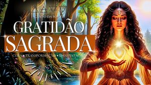23 - GRATIDÃO SAGRADA - Canto Sagrado do Coração para Curar Feridas e Vibrar Amor - Canto da Fonte